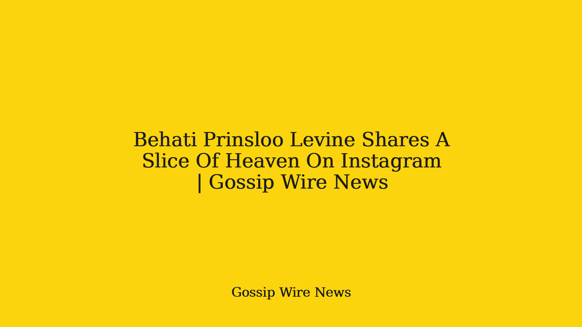 Behati Prinsloo Levine Shares A Slice Of Heaven On Instagram | Gossip