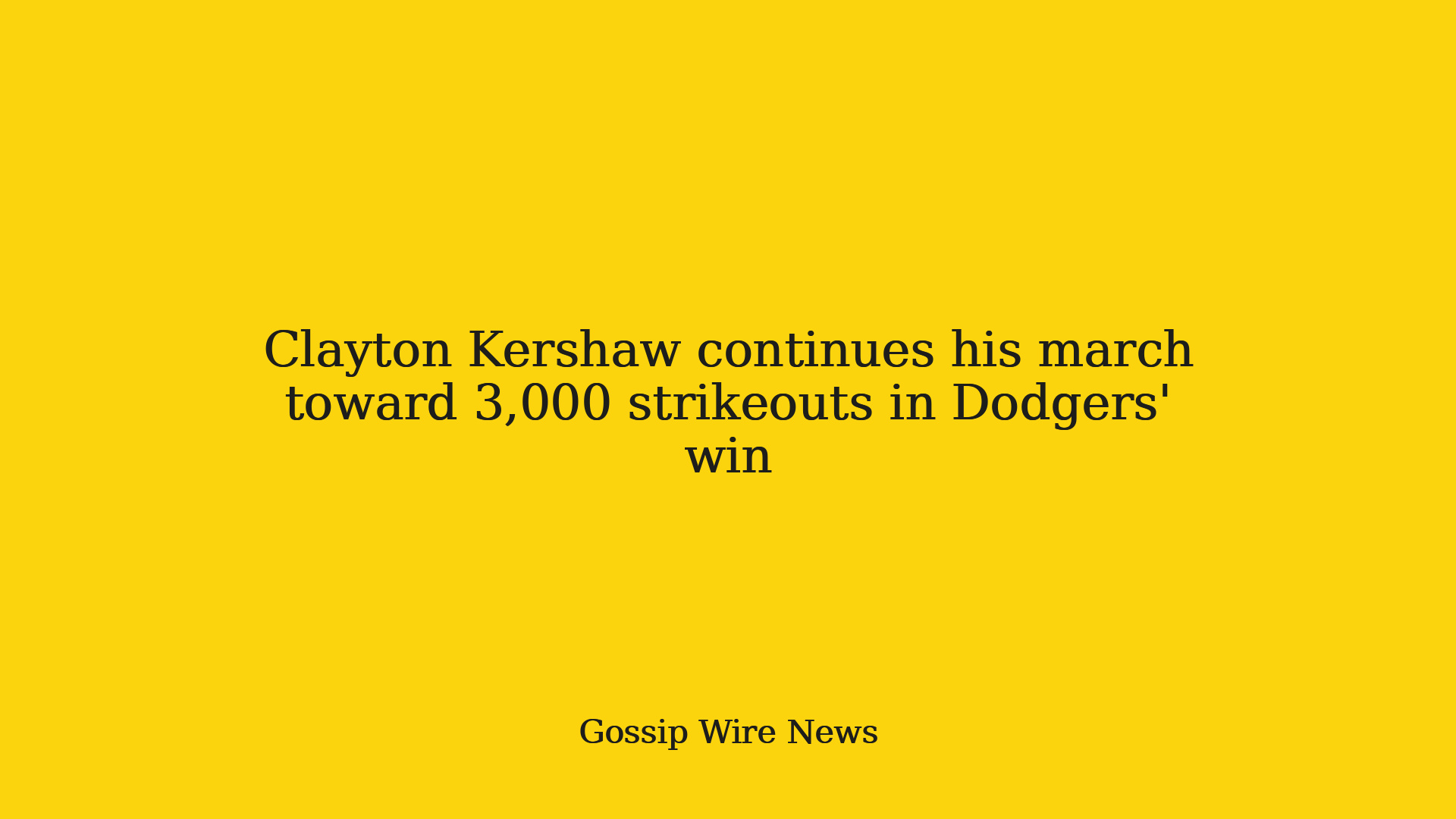 Clayton Kershaw continues his march toward 3,000 strikeouts in Dodgers' win