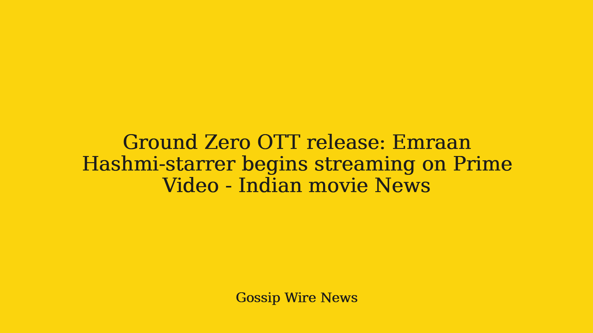Ground Zero OTT release: Emraan Hashmistarrer begins streaming on